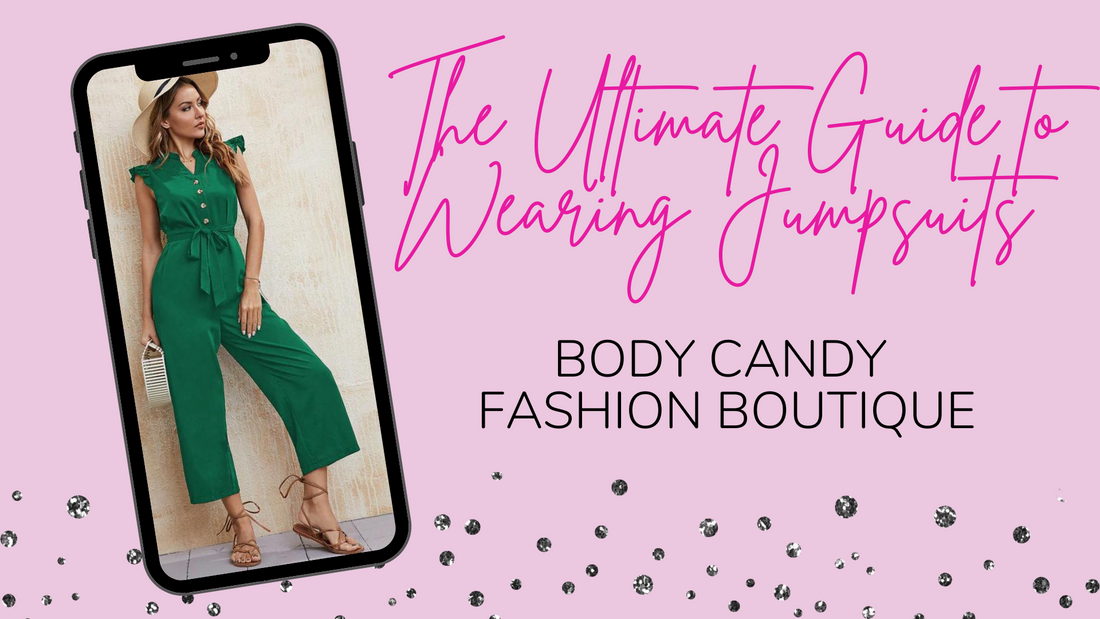 The Ultimate Guide to Wearing a Jumpsuit for Every Occasion and Look Your Best With Body Candy Fashion Boutique