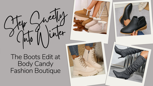 Step Sweetly Into Winter: The Boots Edit at Body Candy Fashion Boutique